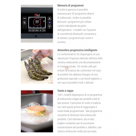 SOTTOVUOTO A CAMPANA - STRUTTURA IN ACCIAIO INOX - POMPA BUSH DA 40 m³/h. - DOPPIA BARRA SALDANTE 465 + 465 mm - DISPLAY TOUCH SCREEN RETROILLUMINATO PROGRAMMABILE E CON INDICATORE DELLA PERCENTUALE DEL VUOTO - IDEALE ANCHE PER LIQUIDI - POSSBILITA' DEL GAS INERTE E STAMPANTE TERMICA (OPTIONAL) - POTENZA 1100 W - DIMENSIONI ESTERNE CM L 74 x P 56,6 X H 99,7 SOTTOVUOTO A CAMPANA - STRUTTURA IN ACCIAIO INOX - POMPA BUSH DA 40 m³/h. - DOPPIA BARRA SALDANTE 465 + 465 mm - DISPLAY TOUCH SCREEN RETROILLUMINATO PROGRAMMABILE E CON INDICATORE DELLA PERCENTUALE DEL VUOTO - IDEALE ANCHE PER LIQUIDI - POSSBILITA' DEL GAS INERTE E STAMPANTE TERMICA (OPTIONAL) - POTENZA 1100 W - DIMENSIONI ESTERNE CM L 74 x P 56,6 X H 99,7